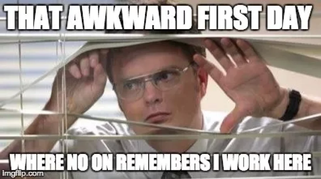 the awkward first day.